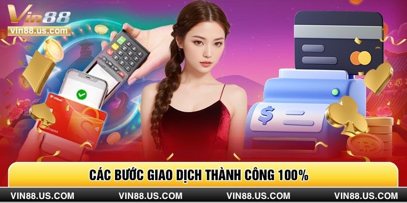 Các bước giao dịch thành công 100% 