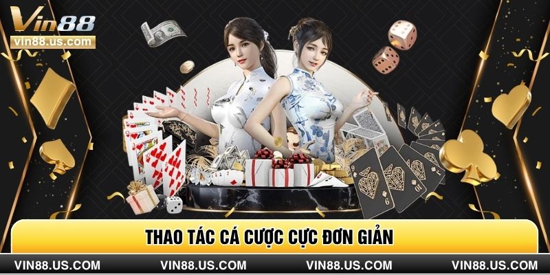 Thao tác cá cược cực đơn giản 