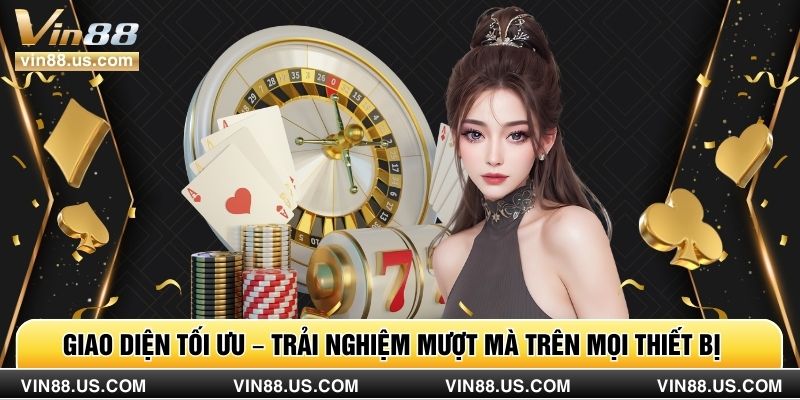 Giao diện tối ưu – trải nghiệm mượt mà trên mọi thiết bị